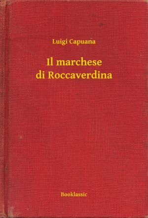 Cover of the book Il marchese di Roccaverdina by Antonio De Hoyos y Vinent