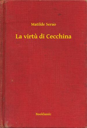 Cover of the book La virtu di Cecchina by Gustave Le Rouge