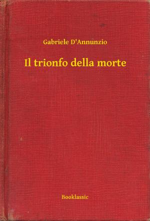 Cover of the book Il trionfo della morte by Emilio Salgari