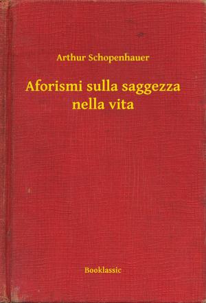 Cover of the book Aforismi sulla saggezza nella vita by Dejalma Cremonese