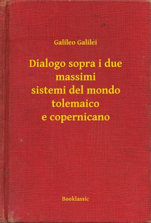 Cover of the book Dialogo sopra i due massimi sistemi del mondo tolemaico e copernicano by Eugene Sue