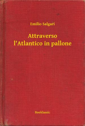 Cover of the book Attraverso l'Atlantico in pallone by Karel Čapek