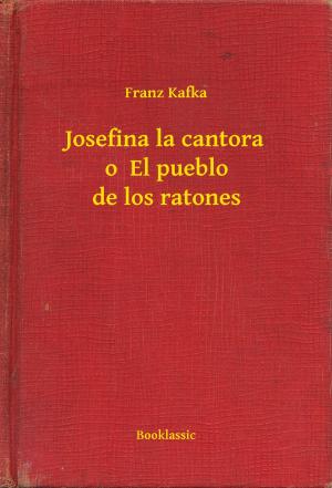 Cover of the book Josefina la cantora o El pueblo de los ratones by Stefan Zweig