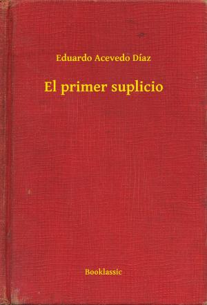 Cover of the book El primer suplicio by Anonimo