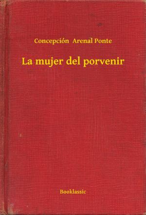 Cover of the book La mujer del porvenir by Vicente  Blasco Ibánez