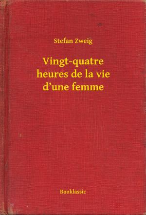 Cover of the book Vingt-quatre heures de la vie d’une femme by Robert Ervin Howard