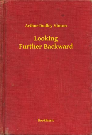 Cover of the book Looking Further Backward by Honoré de  Balzac