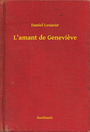 Cover of the book L'amant de Genevieve by Gustave Le bon