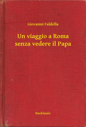 Cover of the book Un viaggio a Roma senza vedere il Papa by Sylvain PERRET