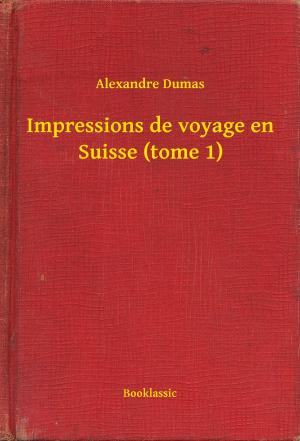 Cover of the book Impressions de voyage en Suisse (tome 1) by jean francois GUEUX