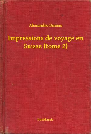 Cover of the book Impressions de voyage en Suisse (tome 2) by Edgar Allan Poe