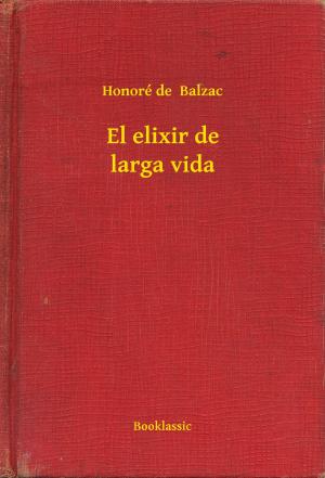 Cover of the book El elixir de larga vida by Miguel De Unamuno