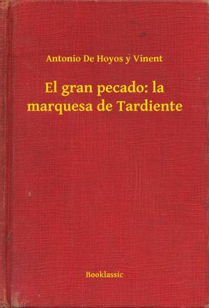 Cover of the book El gran pecado: la marquesa de Tardiente by John Taylor Wood