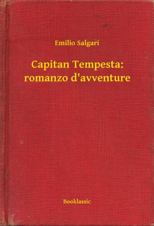 Cover of the book Capitan Tempesta: romanzo d'avventure by Edgar Allan Poe