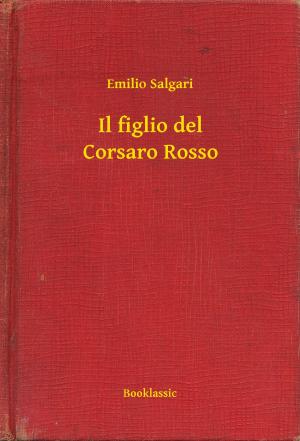 Cover of the book Il figlio del Corsaro Rosso by Emilio Salgari