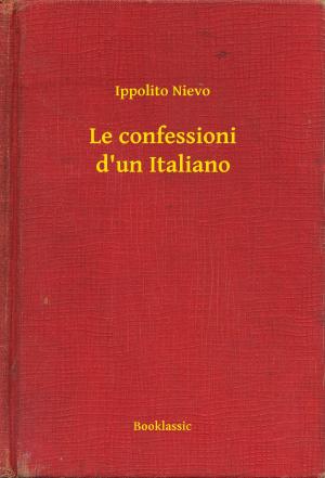 Cover of the book Le confessioni d'un Italiano by Robert William Chambers