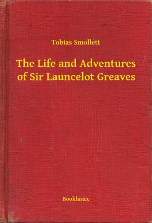 Cover of the book The Life and Adventures of Sir Launcelot Greaves by Rodolphe Töpffer