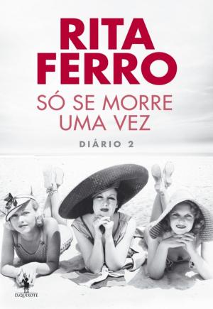 Cover of the book Só Se Morre Uma Vez  Diário 2 by ANTÓNIO LOBO ANTUNES