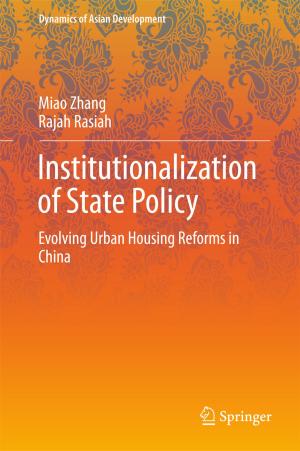 Cover of the book Institutionalization of State Policy by Muhammad Usman, Vallipuram Muthukkumarasamy, Xin-Wen Wu, Surraya Khanum
