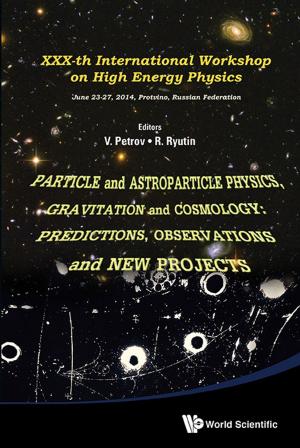 Cover of the book Particle and Astroparticle Physics, Gravitation and Cosmology: Predictions, Observations and New Projects by Shaun Bullett, Tom Fearn, Frank Smith