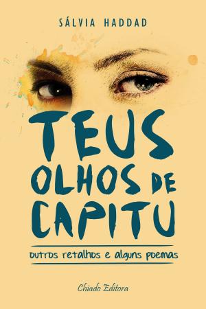 Cover of the book Teus olhos de Capitu: Outros retalhos e alguns poemas by Luca Saba