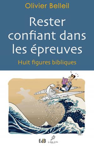 Cover of the book Rester confiant dans les épreuves by Scott Hahn