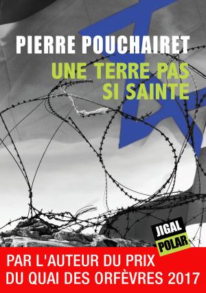 Cover of the book Une terre pas si sainte by Pierre Pouchairet, Yves Saint-Martin