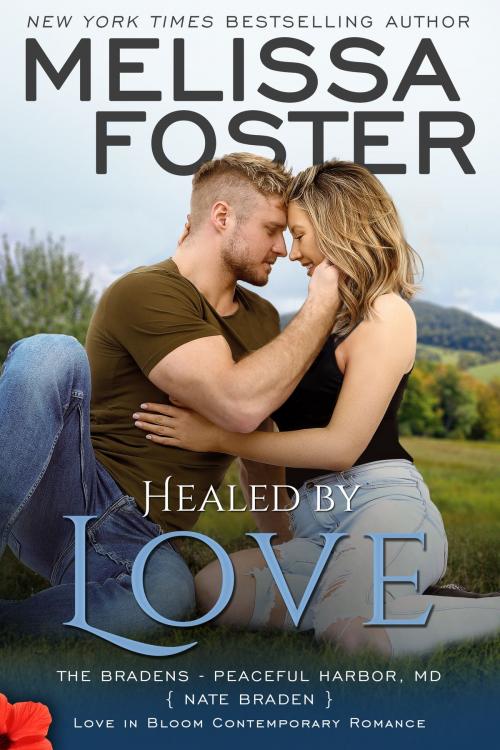 Cover of the book Healed by Love (Bradens at Peaceful Harbor) by Melissa Foster, World Literary Press