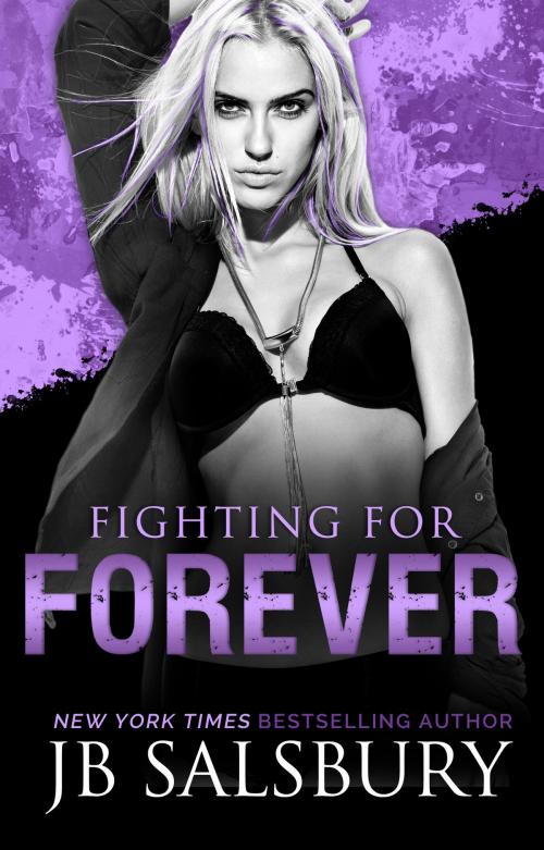 Cover of the book Fighting for Forever by JB Salsbury, JB Salsbury