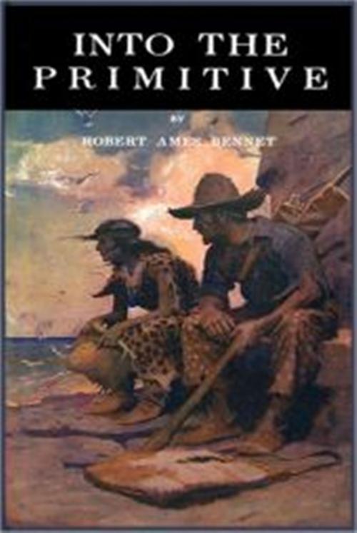 Cover of the book Into the Primitive by Robert Ames Bennet, Green Bird Press
