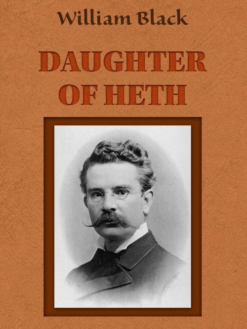 Cover of the book Daughter of Heth by William Black, Media Galaxy