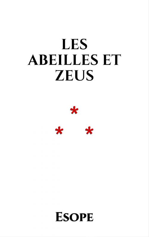 Cover of the book Les Abeilles et Zeus by Esope, Edition du Phoenix d'Or