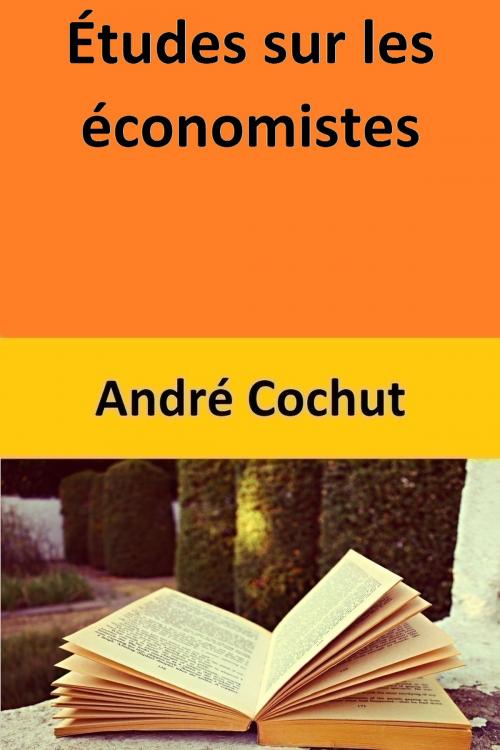 Cover of the book Études sur les économistes by André Cochut, André Cochut