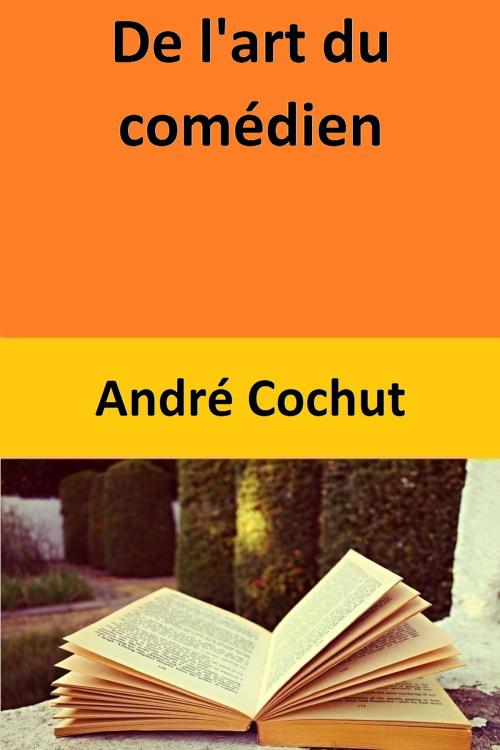 Cover of the book De l'art du comédien by André Cochut, André Cochut