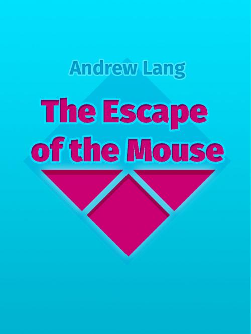Cover of the book The Escape of the Mouse by Andrew Lang, Media Galaxy