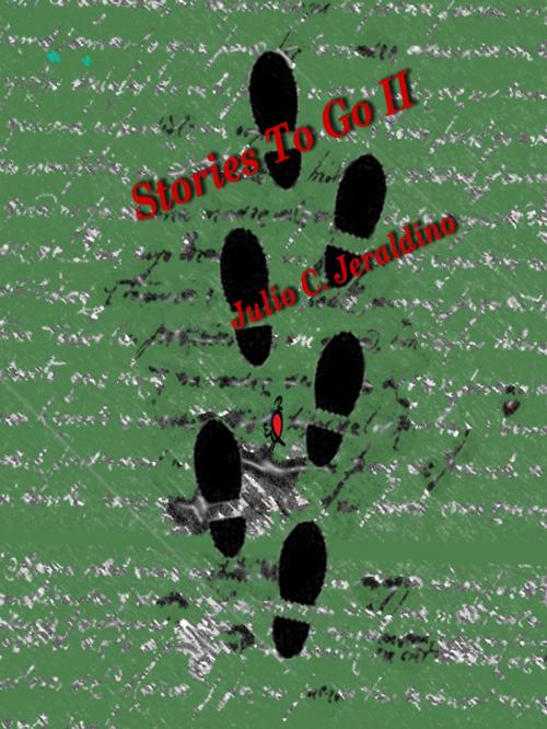 Cover of the book Stories To Go II by Julio C. Jeraldino, Julio C. Jeraldino
