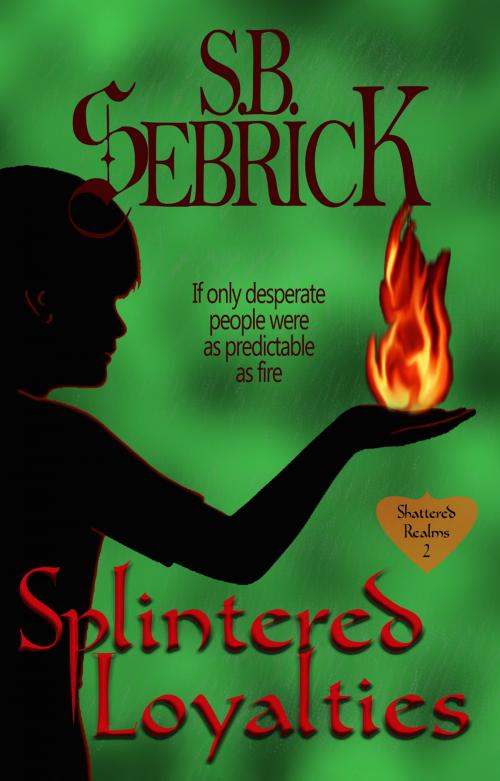 Cover of the book Splintered Loyalties by S. B. Sebrick, Golden Bullet Publishing