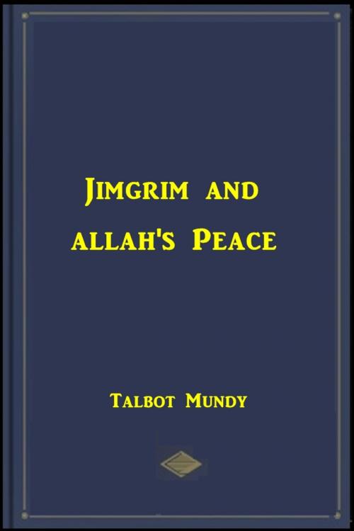 Cover of the book Jimgrim and Allah's Peace by Talbot Mundy, Green Bird Press