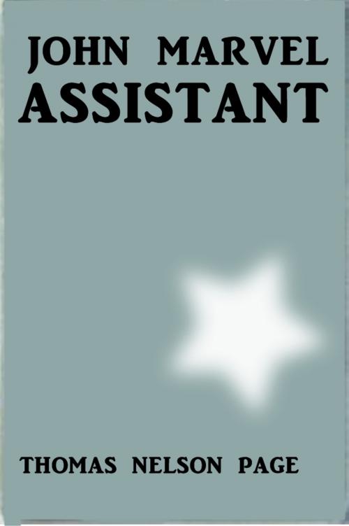 Cover of the book John Marvel Assistant by Thomas Nelson Page, Green Bird Press