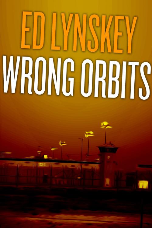 Cover of the book Wrong Orbits by Ed Lynskey, ECL Press