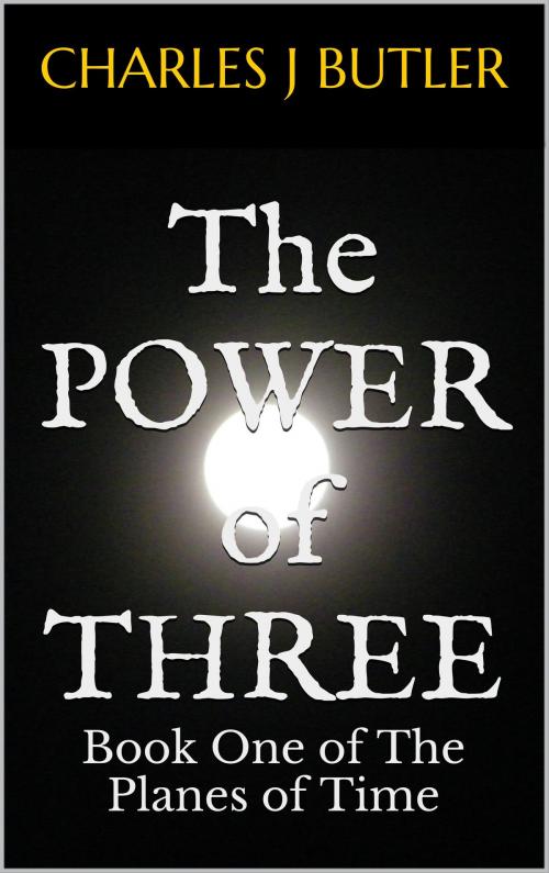 Cover of the book The Power Of Three by Charles J Butler, Charles J Butler