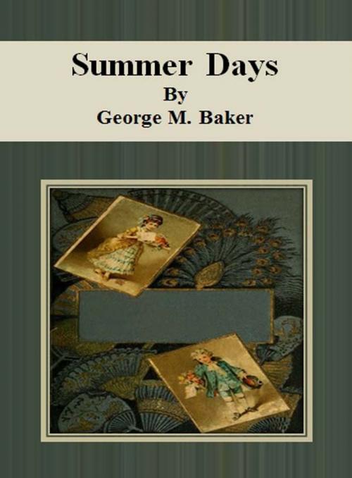 Cover of the book Summer Days by George M. Baker, cbook6556