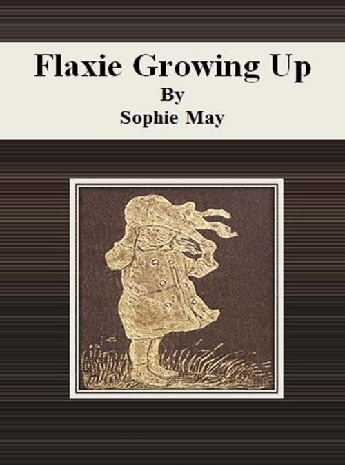 Cover of the book Flaxie Growing Up by Sophie May, cbook6556
