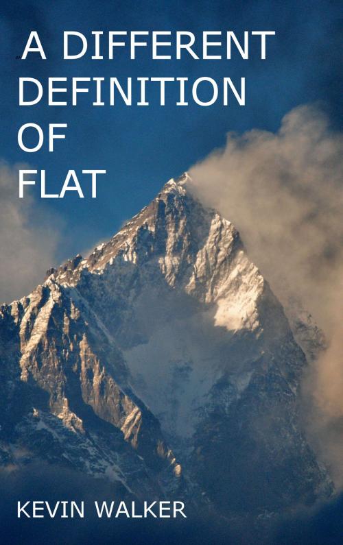 Cover of the book A Different Definition of Flat by Kevin Walker, Mountainacts