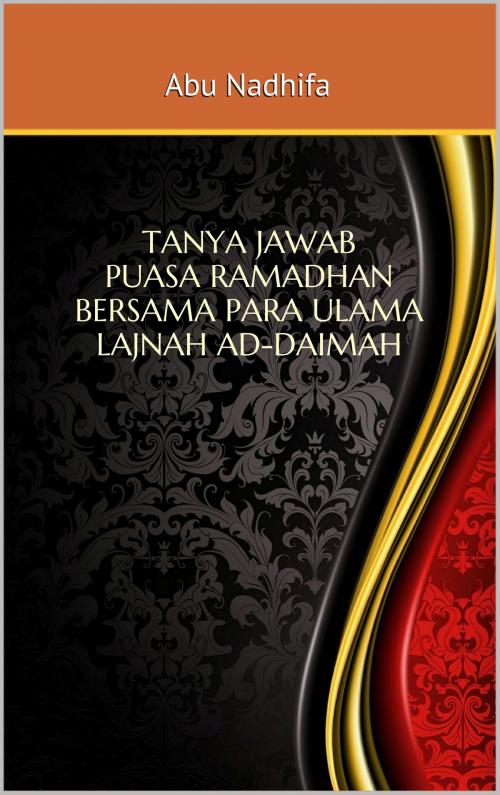 Cover of the book Tanya jawab Puasa Ramadhan Bersama Para Ulama Lajnah Ad-Daimah by Abu Nadhifa, Abu Nadhifa
