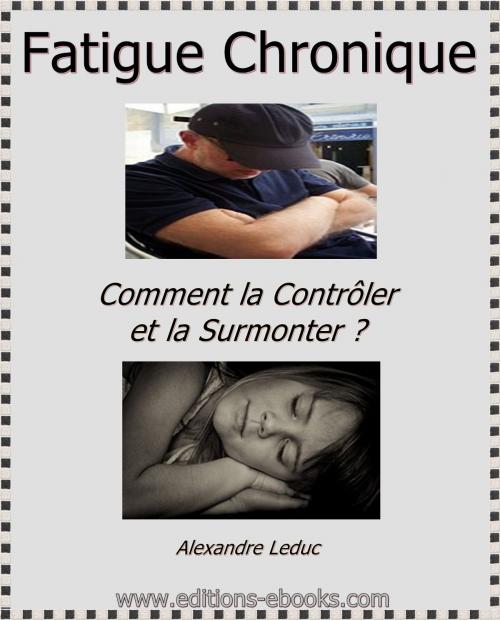 Cover of the book Fatigue chronique by Alexandre Leduc, Editions Ebooks