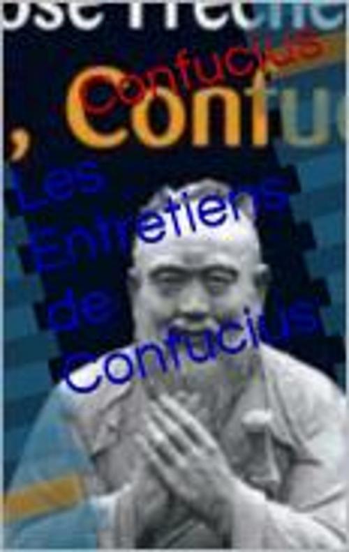 Cover of the book Les Entretiens de Confucius by Confucius, Séraphin Couvreur, CB
