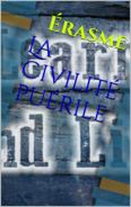 Cover of the book La Civilité puérile by Érasme, Alcide Bonneau, CB