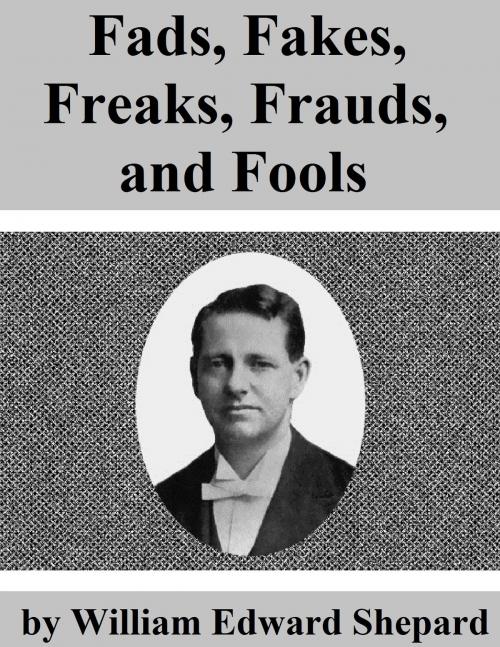 Cover of the book Fads, Fakes, Freaks, Frauds, and Fools by William Edward Shepard, Jawbone Digital