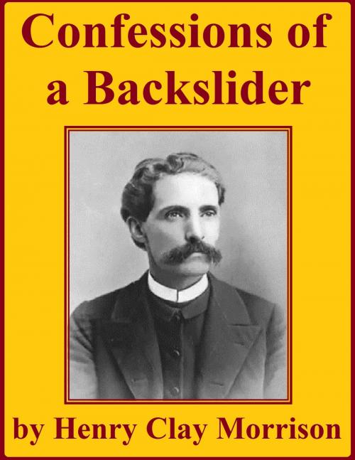 Cover of the book Confessions of a Backslider by Henry Clay Morrison, Jawbone Digital